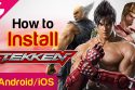 How to Download & Install TEKKEN (Mobile) on Android/iOS (No Country Restriction/Without Emulator)